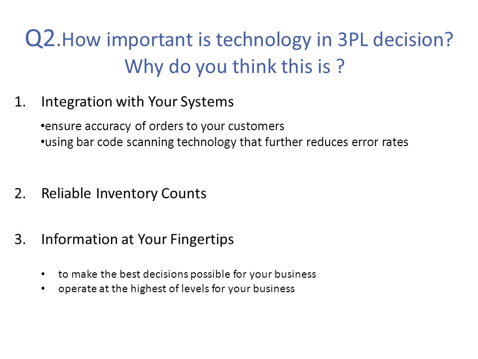 Q2.How important is technology in 3PL decision. Why do you think this is .