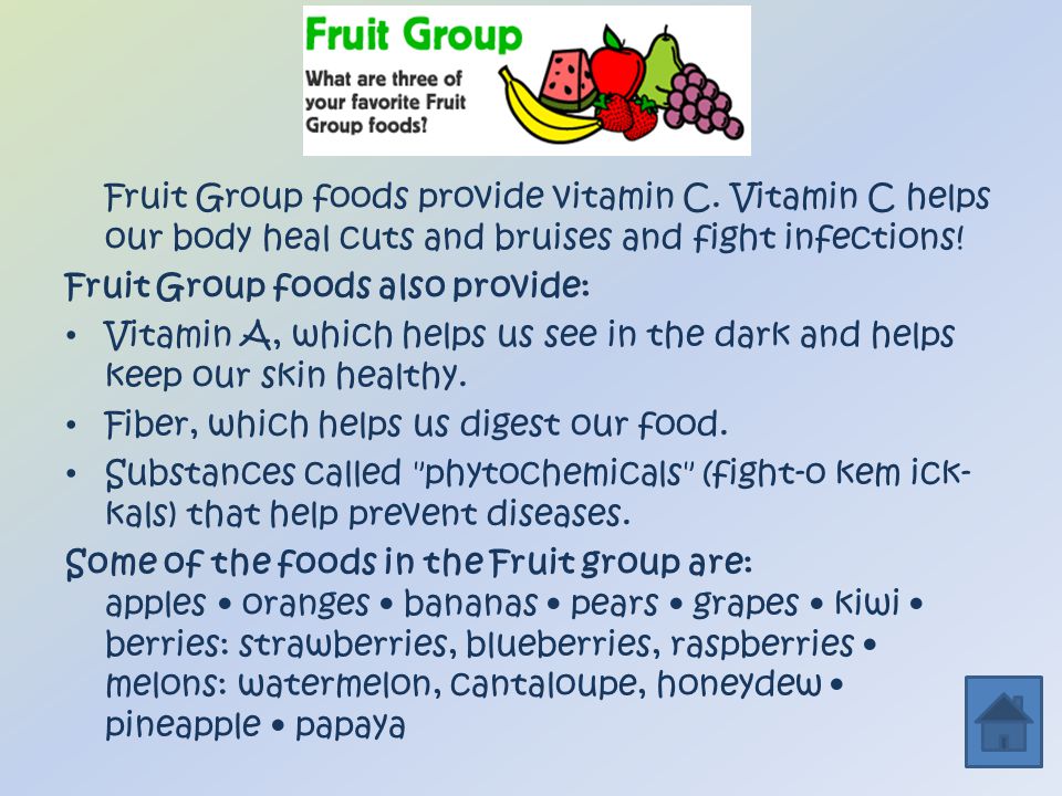 Fruit Group foods provide vitamin C.