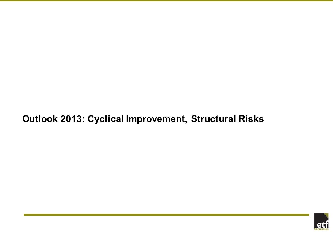 Outlook 2013: Cyclical Improvement, Structural Risks