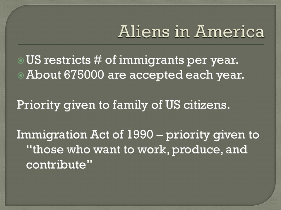  US restricts # of immigrants per year.  About are accepted each year.
