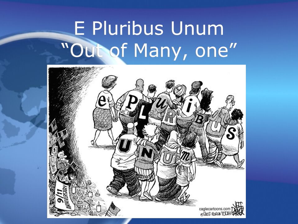 E Pluribus Unum Out of Many, one
