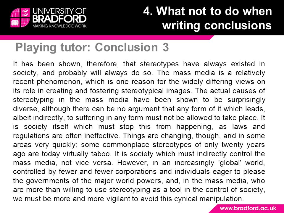 Playing tutor: Conclusion 3 It has been shown, therefore, that stereotypes have always existed in society, and probably will always do so.