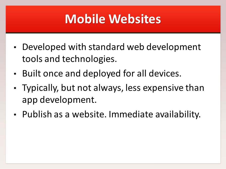 Mobile Websites Developed with standard web development tools and technologies.