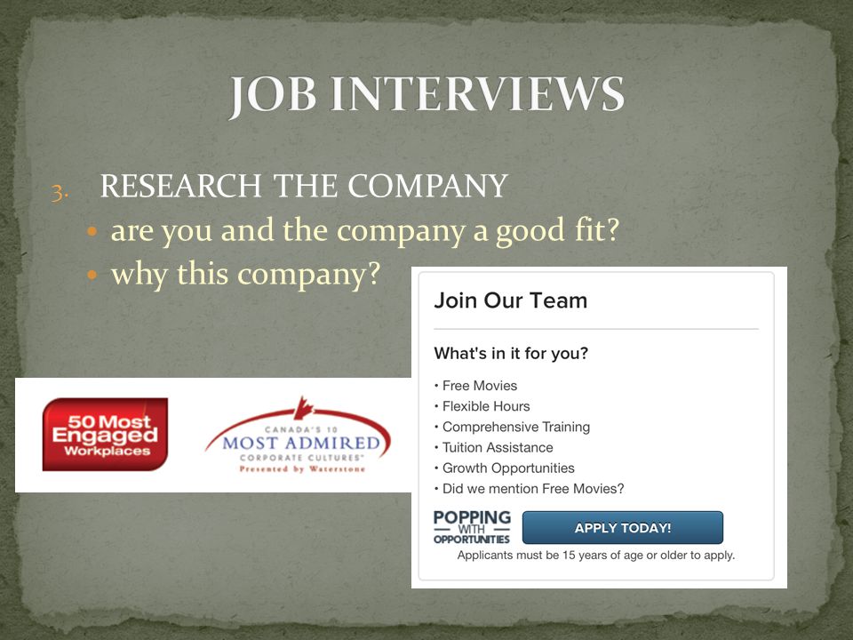 3.RESEARCH THE COMPANY are you and the company a good fit why this company