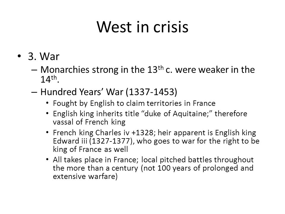 West in crisis 3. War – Monarchies strong in the 13 th c.