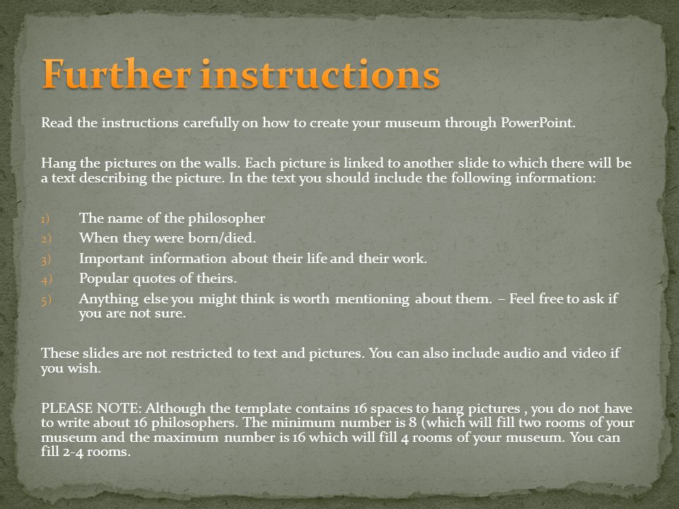 Read the instructions carefully on how to create your museum through PowerPoint.