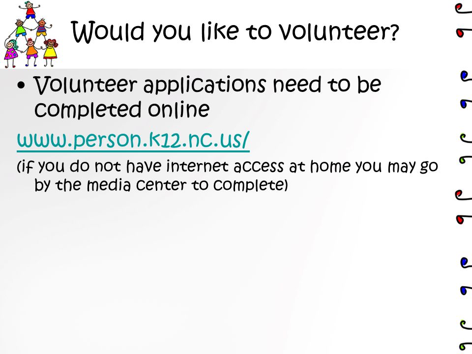 Would you like to volunteer.