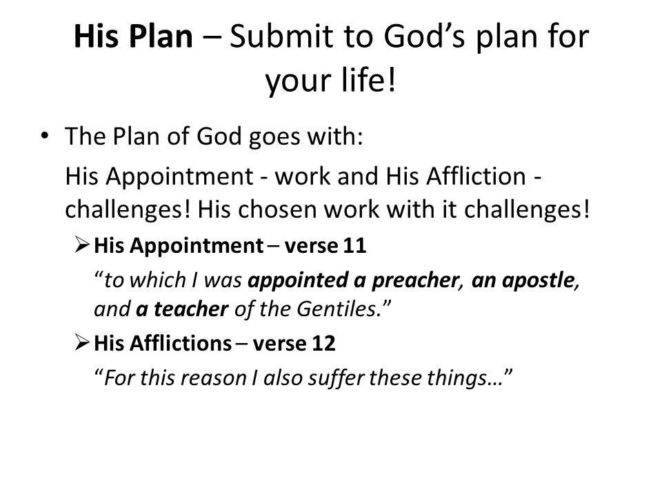 His Plan – Submit to God’s plan for your life.