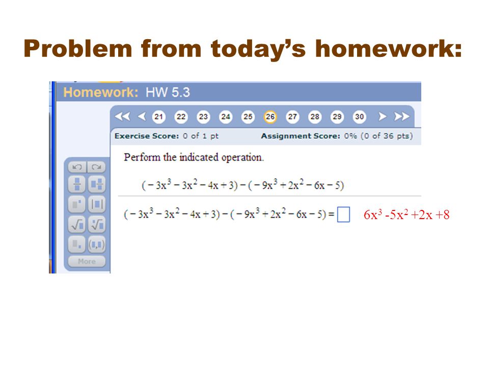 Problem from today’s homework: 6x 3 -5x 2 +2x +8