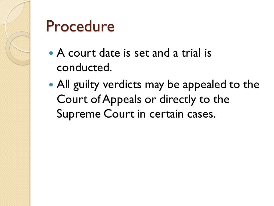 Procedure A court date is set and a trial is conducted.