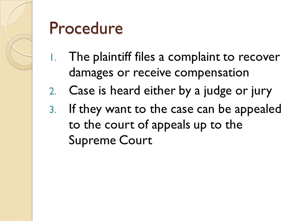 Procedure 1. The plaintiff files a complaint to recover damages or receive compensation 2.