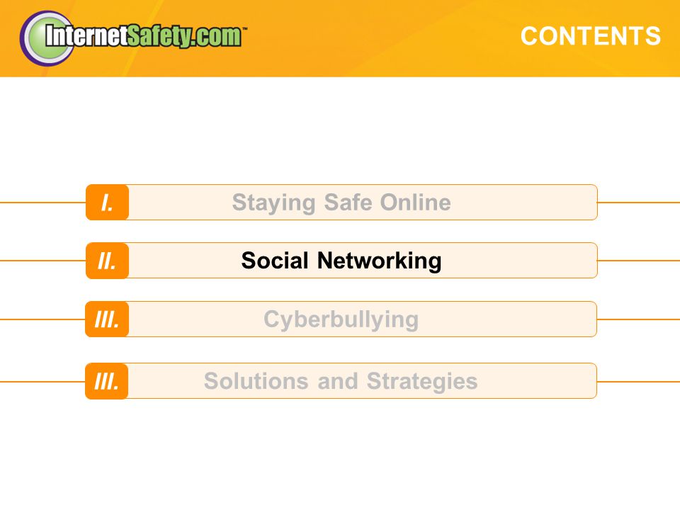 CONTENTS Staying Safe Online I. Social Networking II.