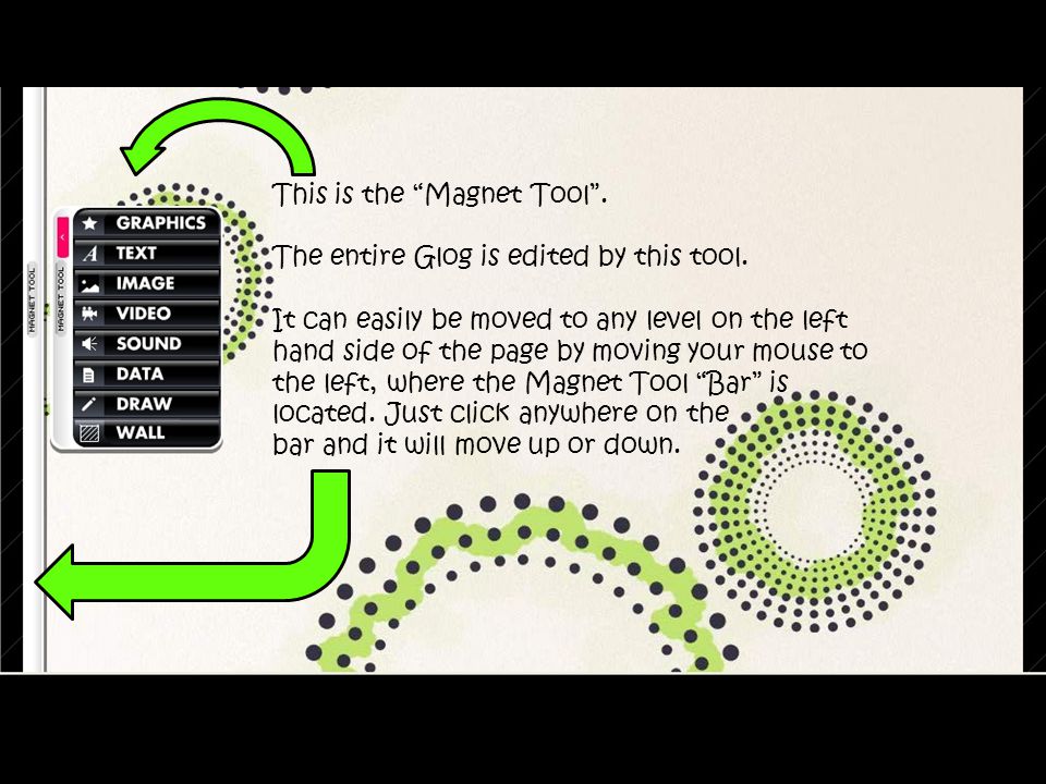 This is the Magnet Tool . The entire Glog is edited by this tool.