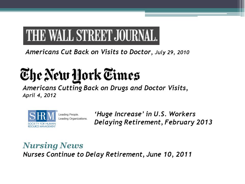 Americans Cut Back on Visits to Doctor, July 29, 2010 Americans Cutting Back on Drugs and Doctor Visits, April 4, 2012 Nursing News Nurses Continue to Delay Retirement, June 10, 2011 ‘Huge Increase’ in U.S.