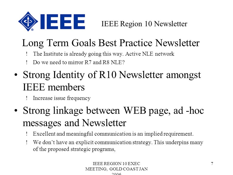 IEEE REGION 10 EXEC MEETING, GOLD COAST JAN Long Term Goals Best Practice Newsletter !The Institute is already going this way.