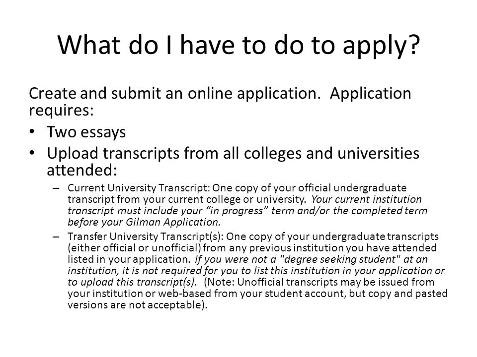 What do I have to do to apply. Create and submit an online application.