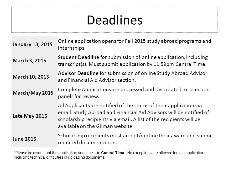 Deadlines *Please be aware that the application deadline is in Central Time.