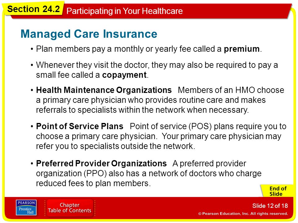 Section 24.2 Participating in Your Healthcare Slide 12 of 18 Plan members pay a monthly or yearly fee called a premium.