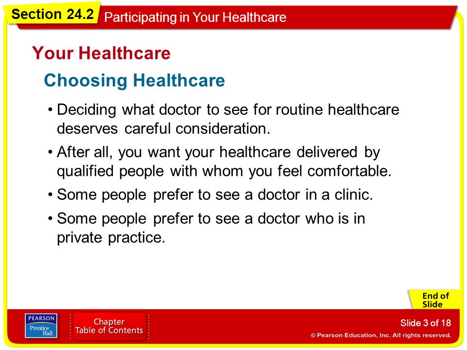 Section 24.2 Participating in Your Healthcare Slide 3 of 18 Deciding what doctor to see for routine healthcare deserves careful consideration.