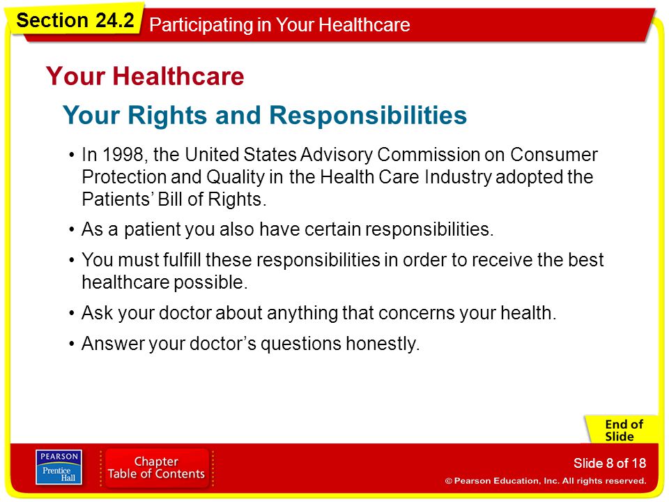 Section 24.2 Participating in Your Healthcare Slide 8 of 18 In 1998, the United States Advisory Commission on Consumer Protection and Quality in the Health Care Industry adopted the Patients’ Bill of Rights.