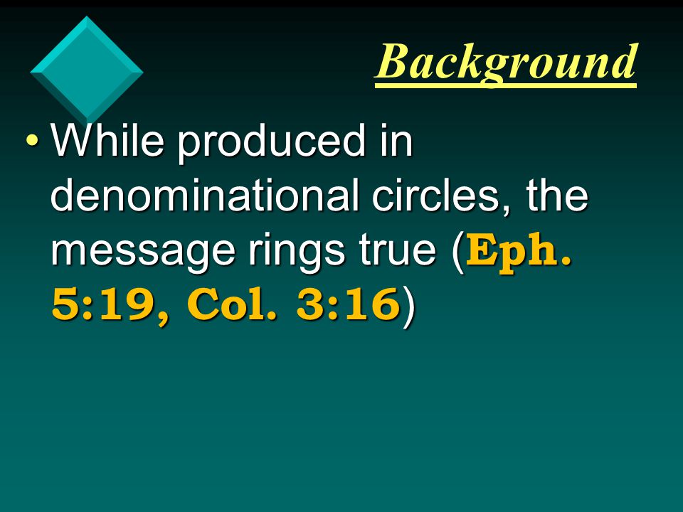 Background While produced in denominational circles, the message rings true ( Eph.