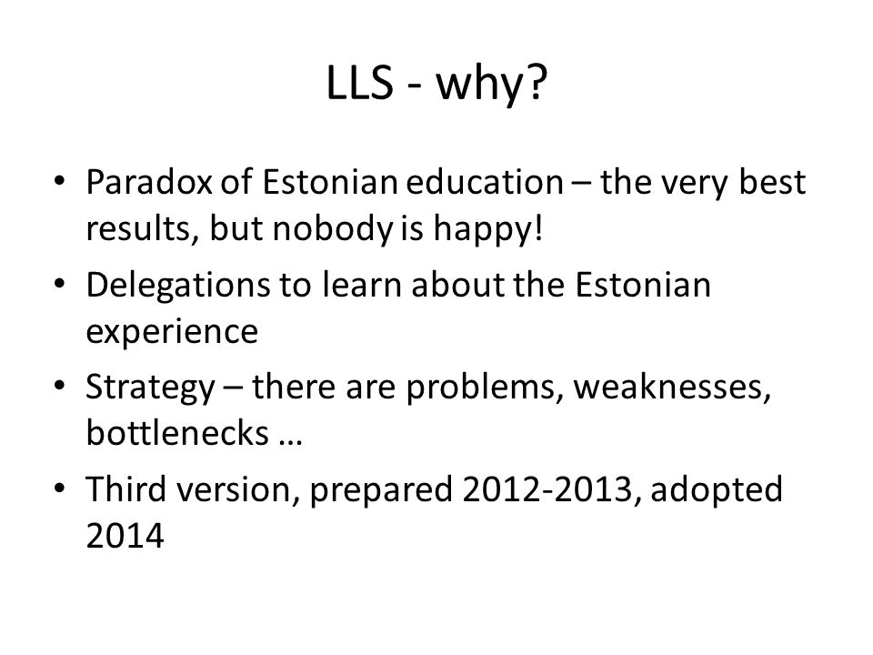 LLS - why. Paradox of Estonian education – the very best results, but nobody is happy.