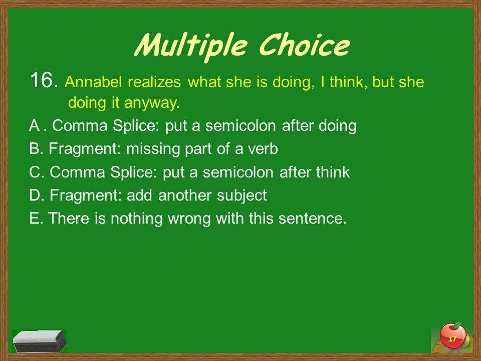 Multiple Choice 16. Annabel realizes what she is doing, I think, but she doing it anyway.