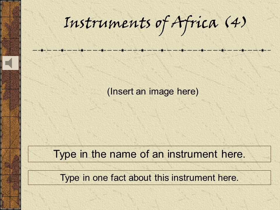 Instruments of Africa (4) (Insert an image here) Type in the name of an instrument here.