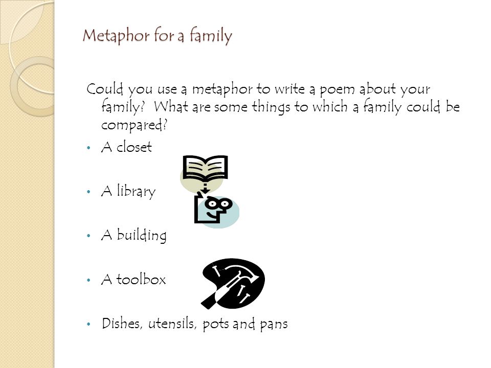 Metaphor for a family Could you use a metaphor to write a poem about your family.