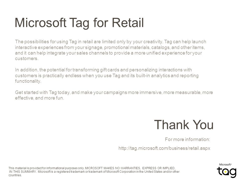 Thank You For more information:   The possibilities for using Tag in retail are limited only by your creativity.