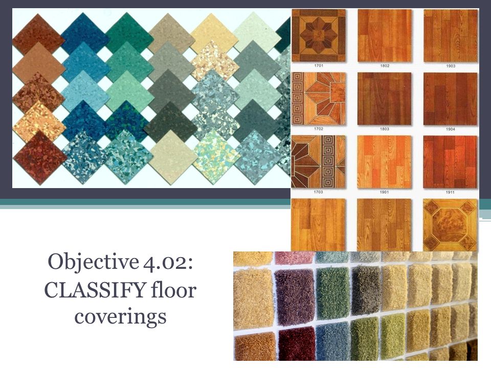 Objective 4.02: CLASSIFY floor coverings