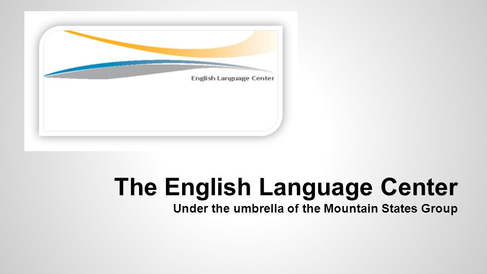 The English Language Center Under the umbrella of the Mountain States Group
