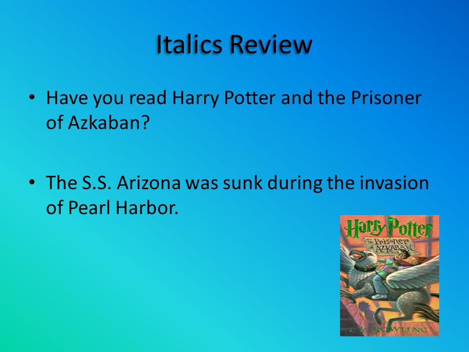 Italics Review Have you read Harry Potter and the Prisoner of Azkaban.