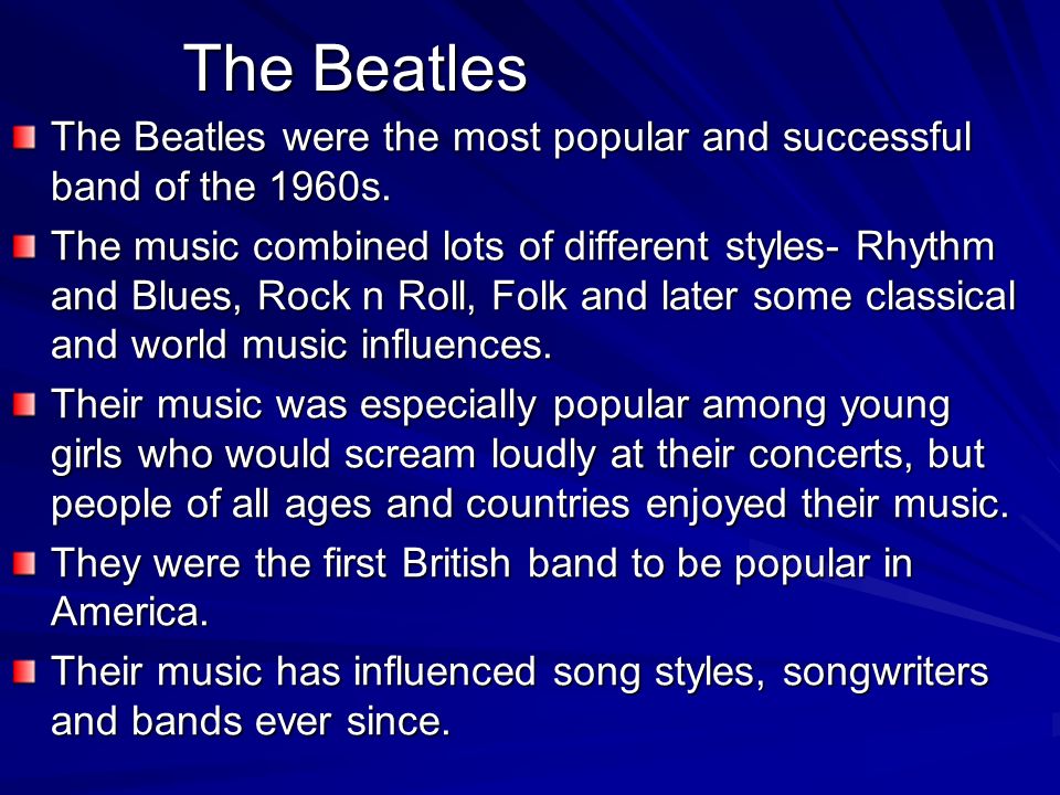 The Beatles The Beatles were the most popular and successful band of the 1960s.