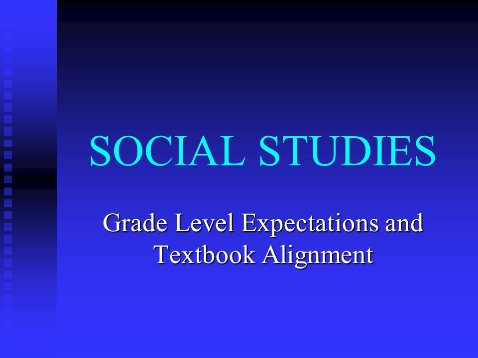 SOCIAL STUDIES Grade Level Expectations and Textbook Alignment