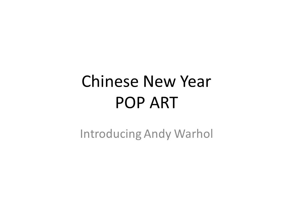 Chinese New Year POP ART Introducing Andy Warhol