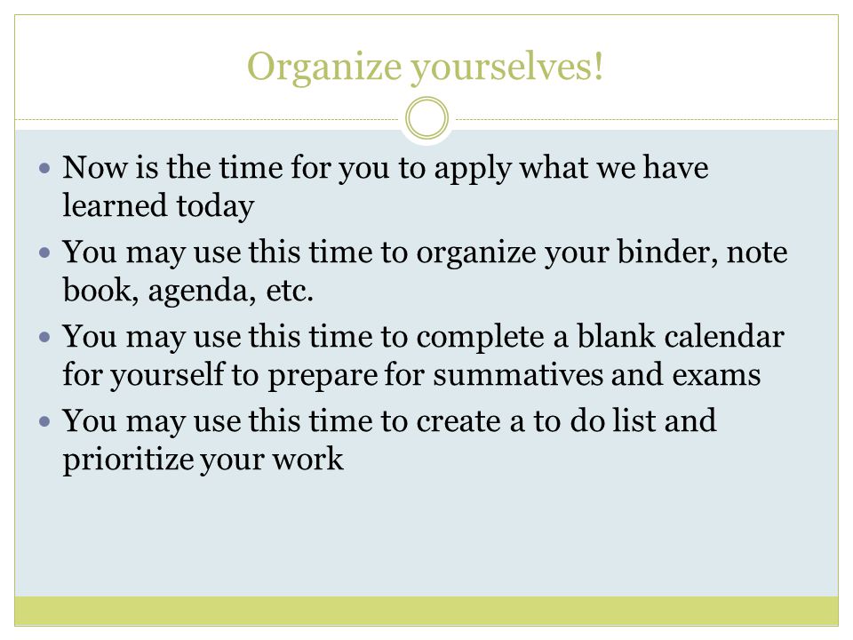 Organize yourselves.