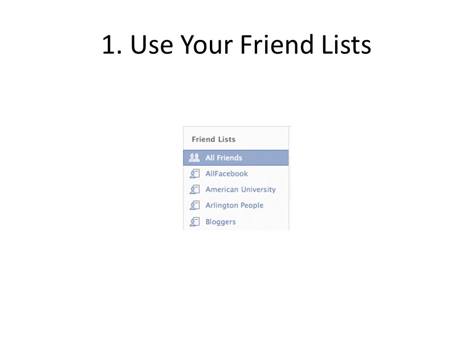 1. Use Your Friend Lists