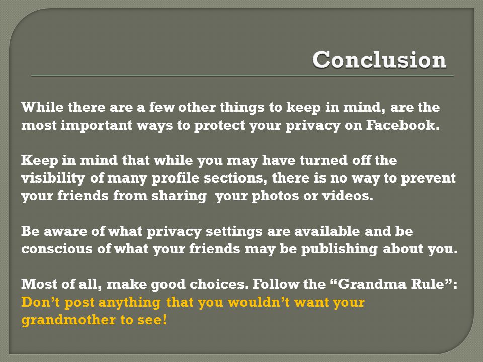 While there are a few other things to keep in mind, are the most important ways to protect your privacy on Facebook.