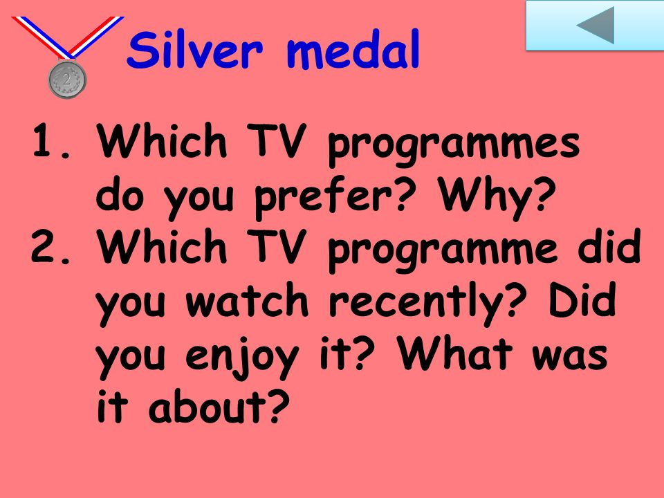 1.Do you like music programmes Why 2.Do you like news reports Why Bronze medal