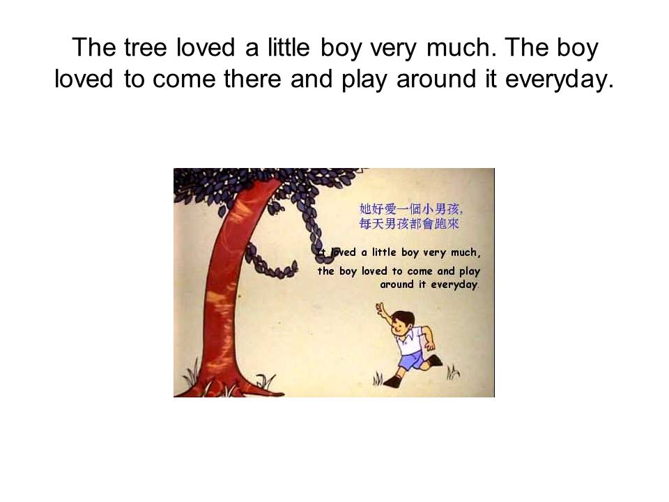 The tree loved a little boy very much. The boy loved to come there and play around it everyday.