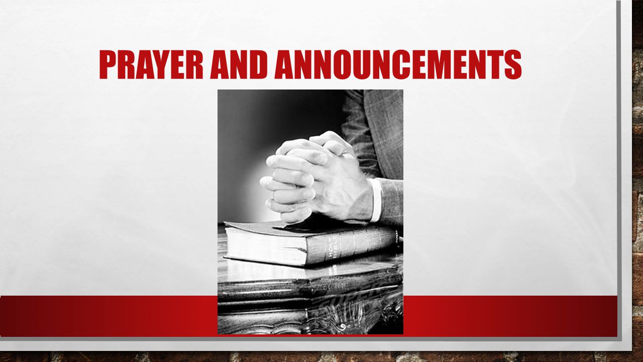 PRAYER AND ANNOUNCEMENTS