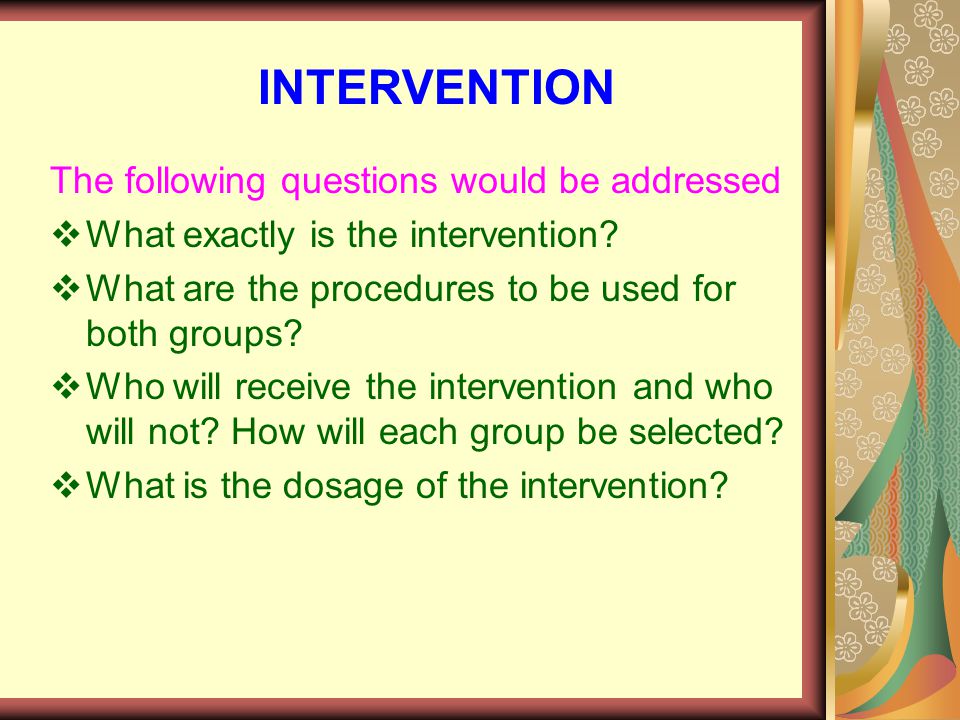 The following questions would be addressed  What exactly is the intervention.