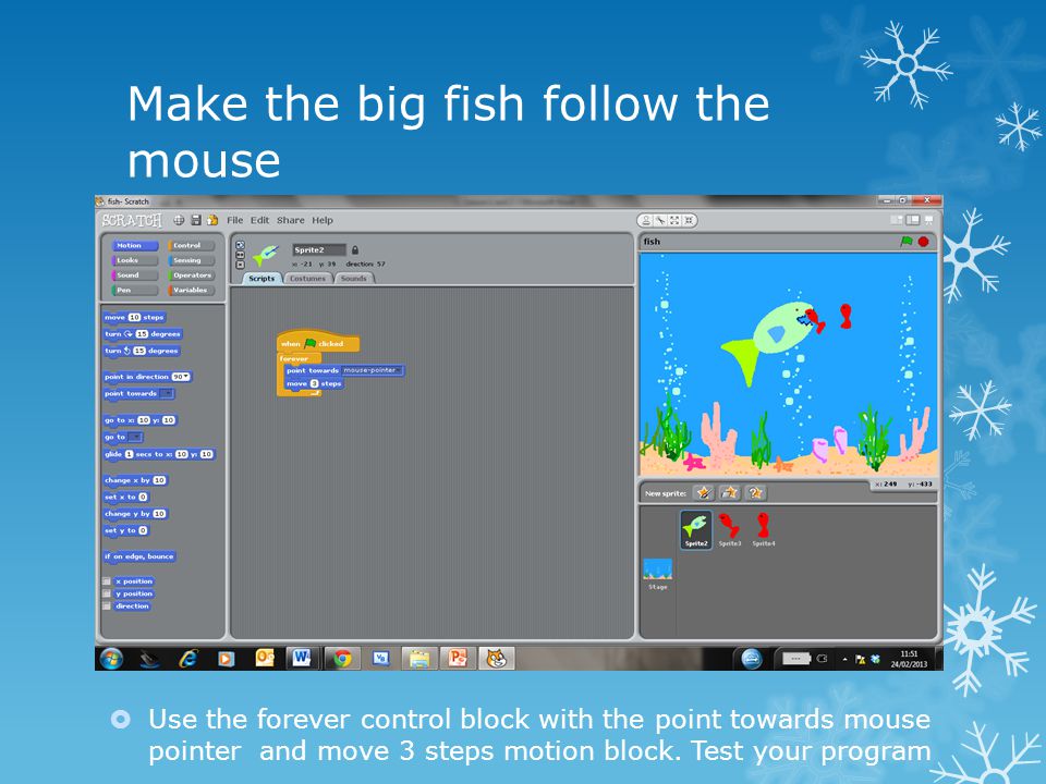 Make the big fish follow the mouse  Use the forever control block with the point towards mouse pointer and move 3 steps motion block.