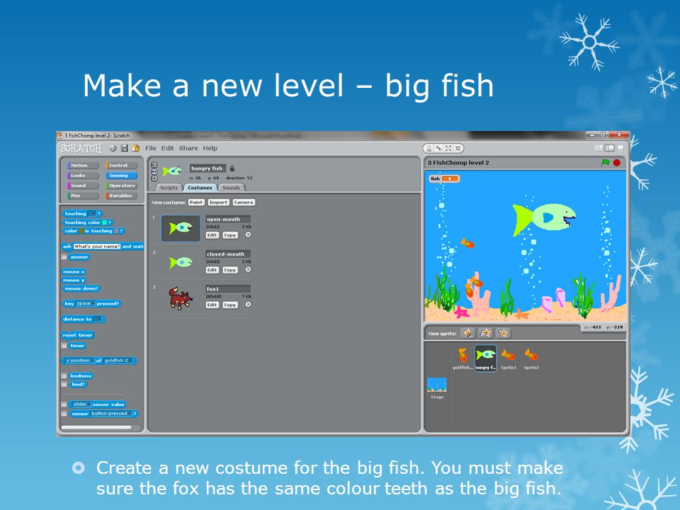 Make a new level – big fish  Create a new costume for the big fish.