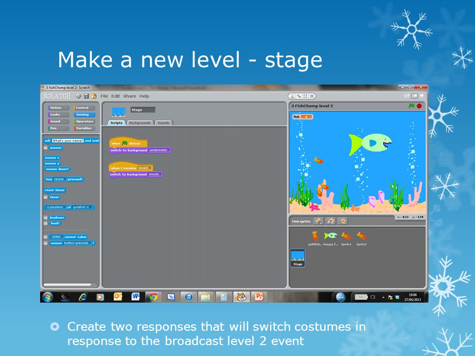 Make a new level - stage  Create two responses that will switch costumes in response to the broadcast level 2 event