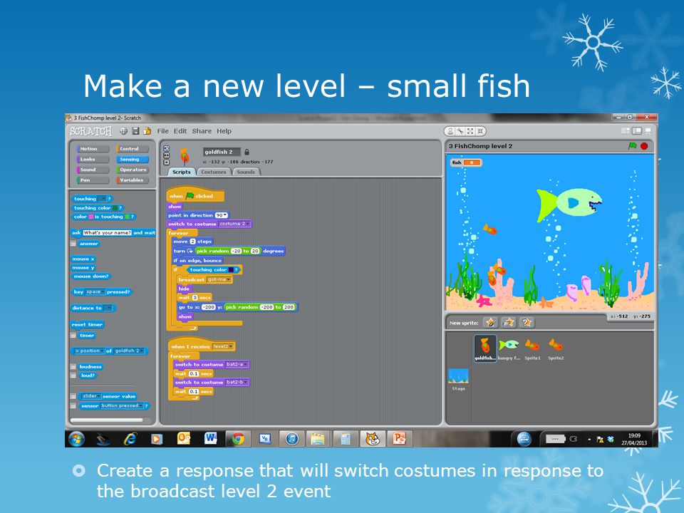Make a new level – small fish  Create a response that will switch costumes in response to the broadcast level 2 event