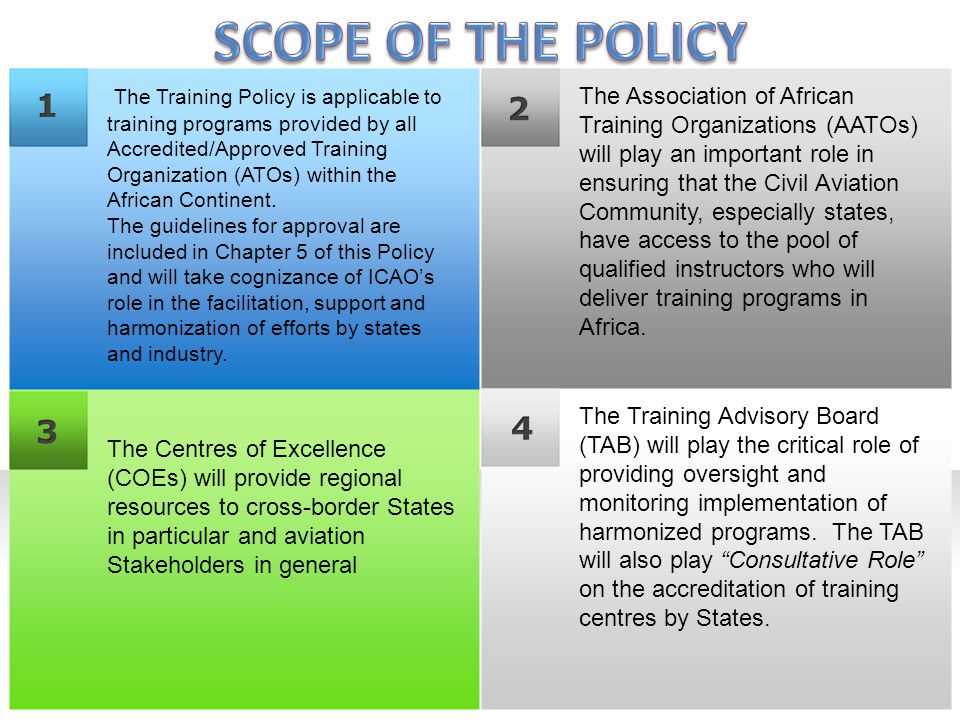 The Training Policy is applicable to training programs provided by all Accredited/Approved Training Organization (ATOs) within the African Continent.