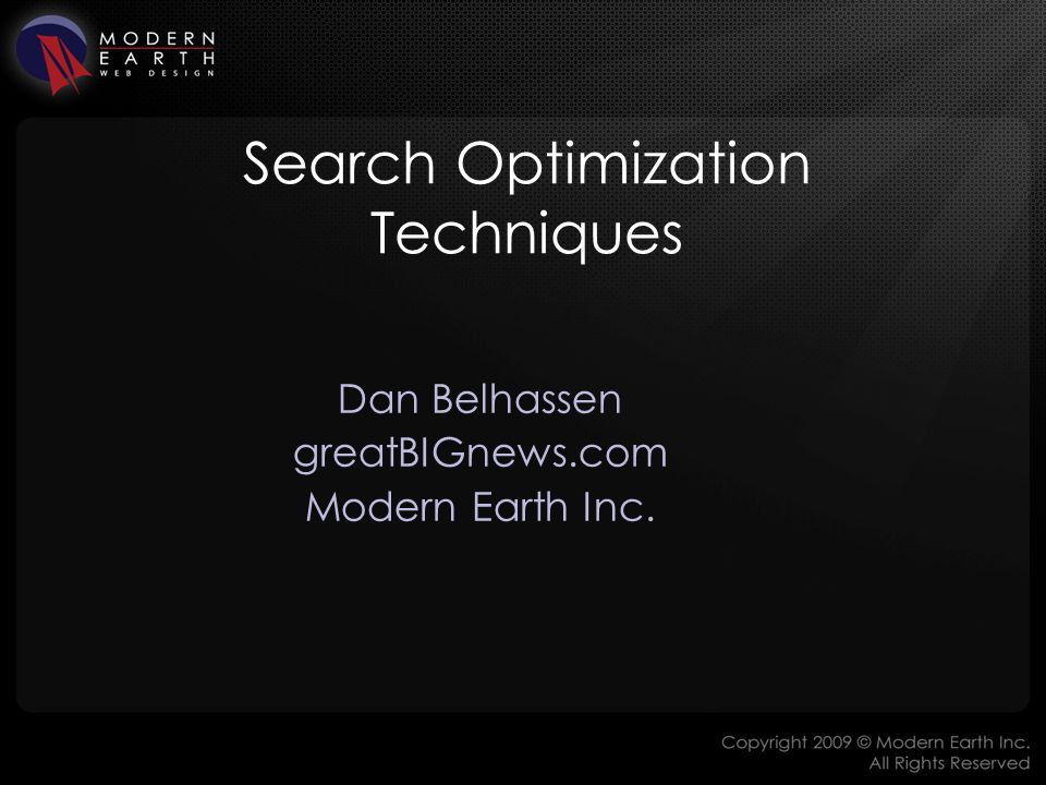 Search Optimization Techniques Dan Belhassen greatBIGnews.com Modern Earth Inc.
