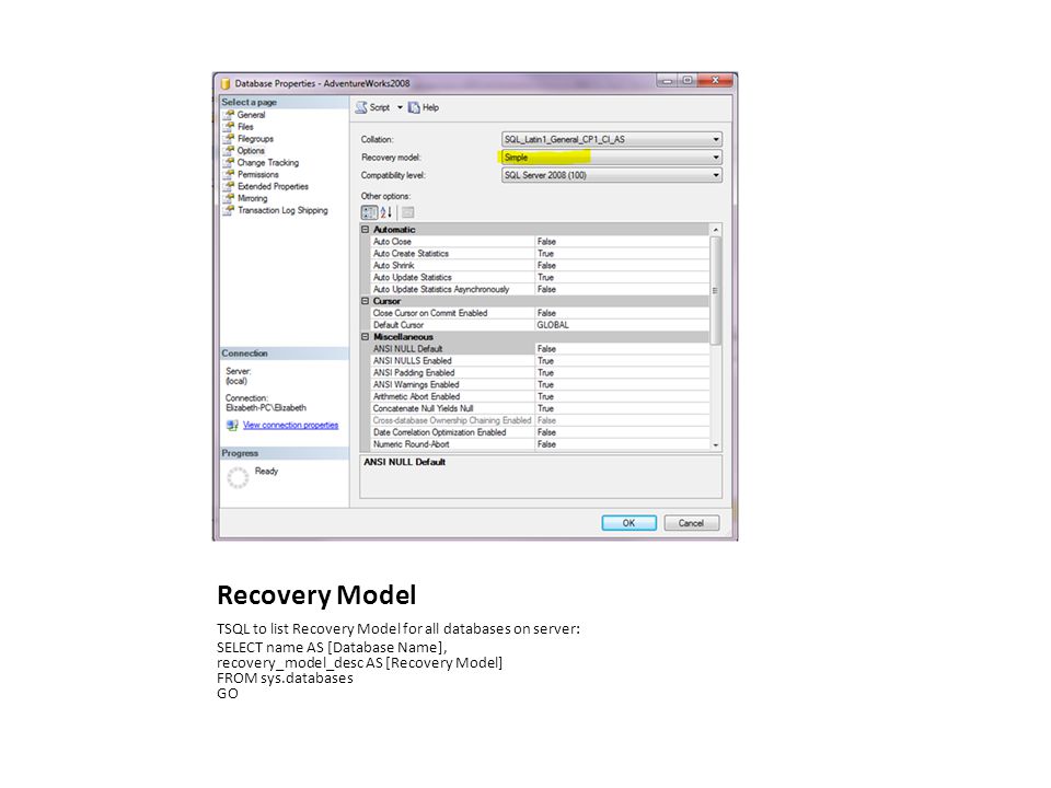 Recovery Model TSQL to list Recovery Model for all databases on server: SELECT name AS [Database Name], recovery_model_desc AS [Recovery Model] FROM sys.databases GO